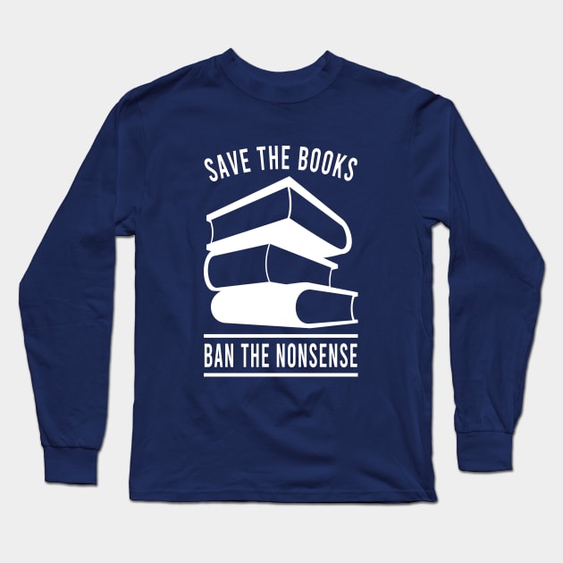 Save the Books Ban the Nonsense Long Sleeve T-Shirt by Electrovista